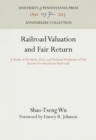 Image for Railroad Valuation and Fair Return: A Study of the Basis, Rate, and Related Problems of Fair Return for American Railroads