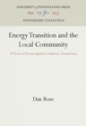 Image for Energy Transition and the Local Community: A Theory of Society Applied to Hazleton, Pennsylvania
