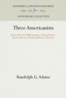 Image for Three Americanists: Henry Harrisse, Bibliographer; George Brinley, Book Collector; Thomas Jefferson, Librarian
