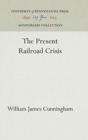 Image for The Present Railroad Crisis