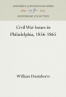 Image for Civil War Issues in Philadelphia, 1856-1865
