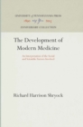 Image for The Development of Modern Medicine : An Interpretation of the Social and Scientific Factors Involved