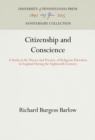 Image for Citizenship and Conscience: A Study in the Theory and Practice of Religious Toleration in England During the Eighteenth Century