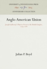 Image for Anglo-American Union: Joseph Galloway&#39;s Plans to Preserve the British Empire, 1774-1788