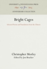 Image for Bright Cages: Selected Poems and Translations from the Chinese