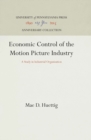 Image for Economic Control of the Motion Picture Industry: A Study in Industrial Organization