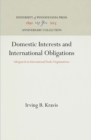 Image for Domestic Interests and International Obligations: Safeguards in International Trade Organizations