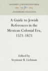 Image for Guide to Jewish References in the Mexican Colonial Era, 1521-1821.