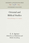 Image for Oriental and Biblical Studies: Collected Writings of E. A. Speiser