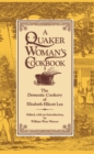 Image for Quaker Woman&#39;s Cookbook: The &amp;quote;domestic Cookery&amp;quote; of Elizabeth Ellicott Lea