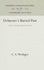 Image for Delaware&#39;s Buried Past : A Story of Archaeological Adventure