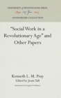 Image for &quot;Social Work in a Revolutionary Age&quot; and Other Papers