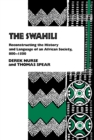 Image for Swahili: Reconstructing the History and Language of an African Society, 800-1500