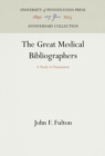 Image for The Great Medical Bibliographers : A Study in Humanism