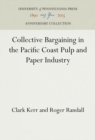 Image for Collective Bargaining in the Pacific Coast Pulp and Paper Industry