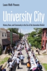 Image for University City  : history, race, and community in the era of the innovation district