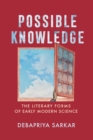 Image for Possible Knowledge: The Literary Forms of Early Modern Science