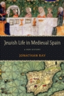 Image for Jewish life in medieval Spain  : a new history