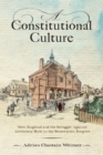 Image for A constitutional culture  : New England and the struggle against arbitrary rule in the Restoration empire