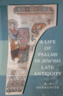 Image for A life of Psalms in Jewish late antiquity