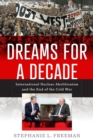 Image for Dreams for a Decade: International Nuclear Abolitionism and the End of the Cold War