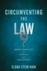 Image for Circumventing the law  : rabbinic perspectives on loopholes and legal integrity