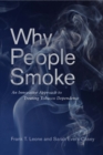 Image for Why People Smoke: An Innovative Approach to Treating Tobacco Dependence