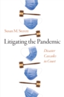 Image for Litigating the pandemic  : disaster cascades in court