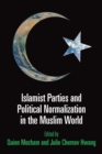 Image for Islamist Parties and Political Normalization in the Muslim World