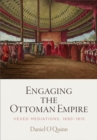 Image for Engaging the Ottoman empire  : vexed mediations, 1690-1815