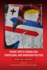 Image for Trump, white evangelical Christians, and American politics  : change and continuity