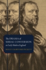 Image for The Drama of Serial Conversion in Early Modern England