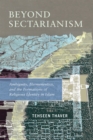 Image for Beyond sectarianism  : ambiguity, hermeneutics, and the formations of religious identity in Islam