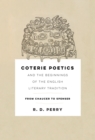 Image for Coterie Poetics and the Beginnings of the English Literary Tradition : From Chaucer to Spenser