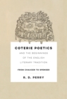 Image for Coterie Poetics and the Beginnings of the English Literary Tradition: From Chaucer to Spenser