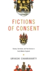 Image for Fictions of consent  : slavery, servitude, and free service in early modern England