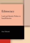 Image for Ethnocracy : Land and Identity Politics in Israel/Palestine