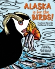 Image for Alaska is for the birds!  : fourteen favorite feathered friends