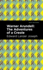 Image for Warner Arundell  : the adventures of a Creole