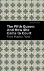 Image for The fifth queen  : and how she came to court