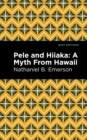Image for Pele and Hiiaka  : a myth from Hawaii