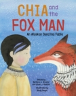 Image for Chia and the Fox Man : An Alaskan Dena&#39;ina Fable