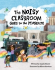 Image for The Noisy Classroom Goes to the Museum