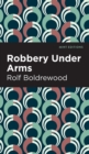 Image for Robbery under arms