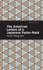 Image for The American Letters of a Japanese Parlor-Maid