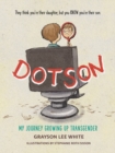 Image for Dotson: my journey growing up transgender