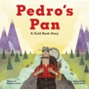 Image for Pedro&#39;s Pan : A Gold Rush Story