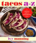 Image for Tacos A to Z: A Delicious Guide to Nontraditional Tacos