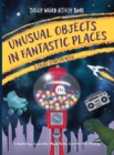 Image for Unusual Objects in Fantastic Places : A Story Starters Book