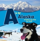 Image for A is for Alaska : Written by Kids for Kids